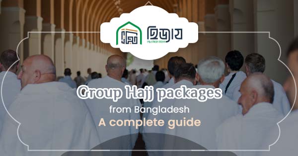 Group Hajj packages from Bangladesh: A complete guide