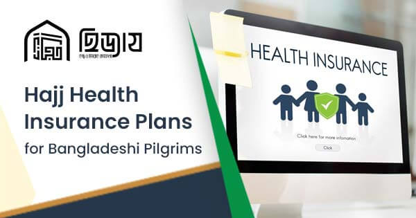 Hajj Health Insurance Plans for Bangladeshi Pilgrims