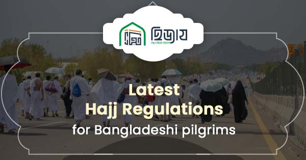 Latest Hajj regulations for Bangladeshi pilgrims
