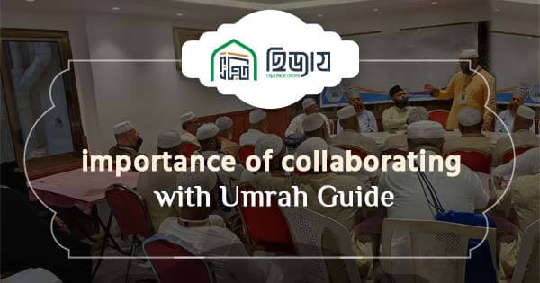 The importance of collaborating with Umrah Guide