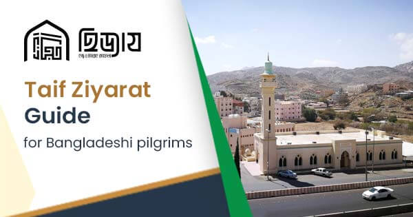 Taif Ziyarat: A complete guide for Bangladeshi pilgrims